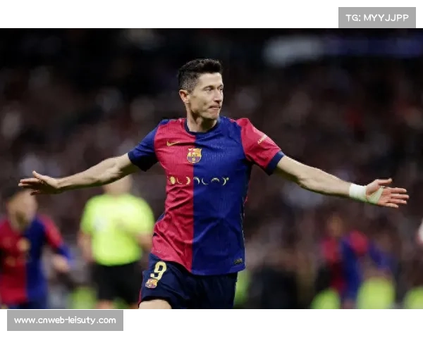 莱万点射加双响,巴萨紧追皇马